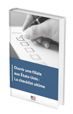 checklist ouvrir une filiale aux états-unis